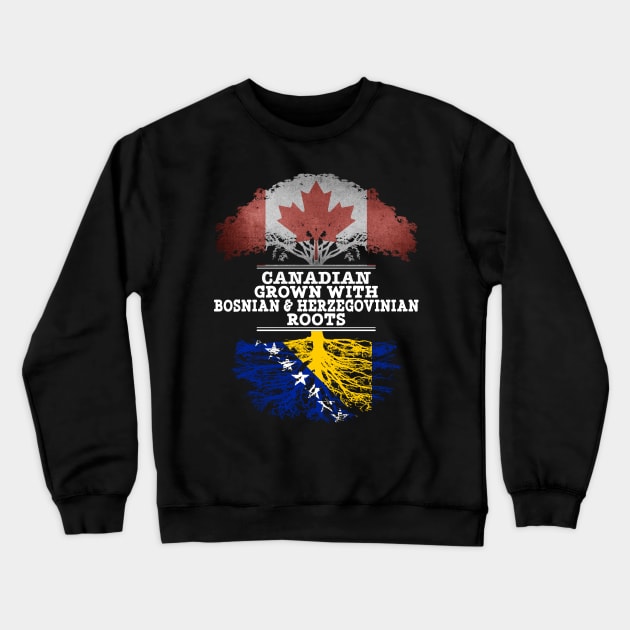 Canadian Grown With Bosnian Herzegovinian Roots - Gift for Bosnian Herzegovinian With Roots From Bosnia  Herzegovina Crewneck Sweatshirt by Country Flags